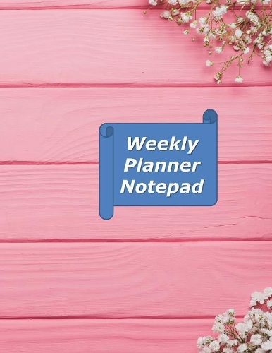 Weekly Planner Notepad: A Weekly Planner for 2020