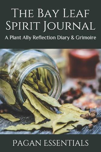 The Bay Leaf Spirit Journal: A Plant Ally Reflection Diary & Grimoire