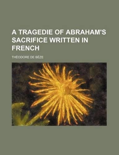 A Tragedie of Abraham's Sacrifice Written in French