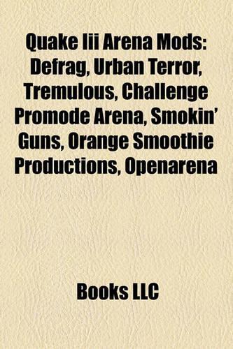 Quake III Arena Mods: Defrag, Urban Terror, Tremulous, Challenge Promode Arena, Smokin' Guns, Orange Smoothie Productions, Openarena(English)