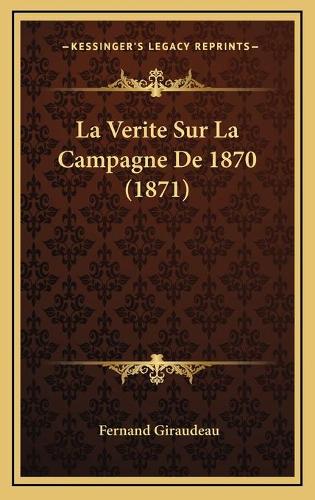 La Verite Sur La Campagne De 1870 (1871)