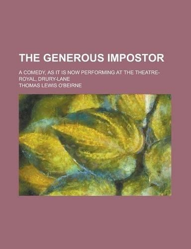 The Generous Impostor; A Comedy, as It Is Now Performing at the Theatre-Royal, Drury-Lane: (English)