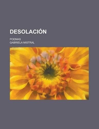 Desolacion; Poemas: (Spanish)