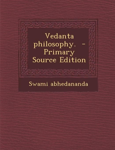 Vedanta Philosophy. - Primary Source Edition