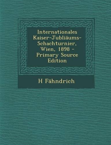 Internationales Kaiser-Jubliaums-Schachturnier, Wien, 1898: (German)