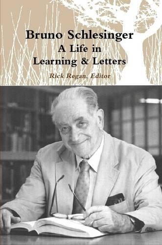 Bruno Schlesinger, A Life in Letters & Learning