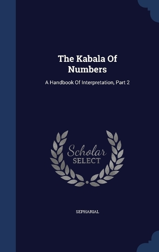 The Kabala Of Numbers: A Handbook Of Interpretation, Part 2(English)
