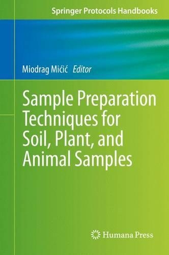 Sample Preparation Techniques for Soil, Plant, and Animal Samples: (Springer Protocols Handbooks)