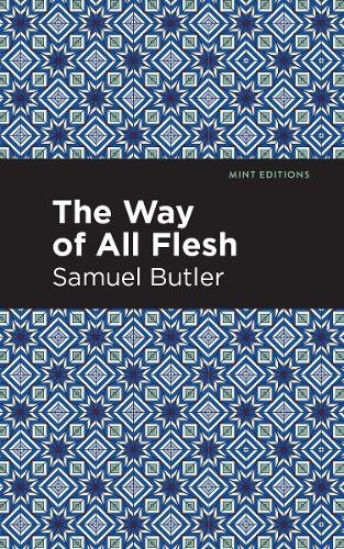 The Way of All Flesh: (Mint Editions)