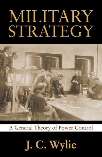 Military Strategy: A General Theory of Power Control(Classics of Sea Power)