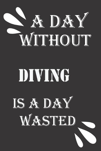A day without diving is a day wasted