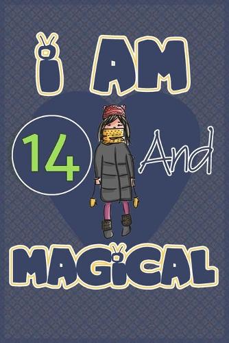 I am 14 and magical: Birthday gift for 14th girls with positive quotes to help her be positive all time/ gift for girl / A Great Gift for Any Girl/space for writing and 