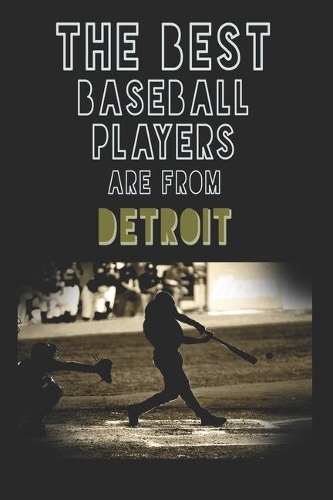 The Best Baseball Players are from Detroit journal