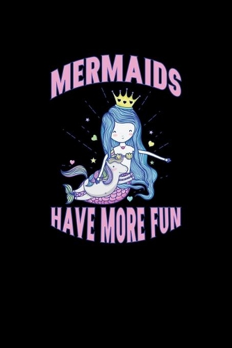 Mermaids Have More Fun: Composition Notebook Writing Journal 6" x 9" 0 Pages. Journal Notebook for Note Taking, Diary, Journaling, Gratitude and Reminder for Girls, Women a