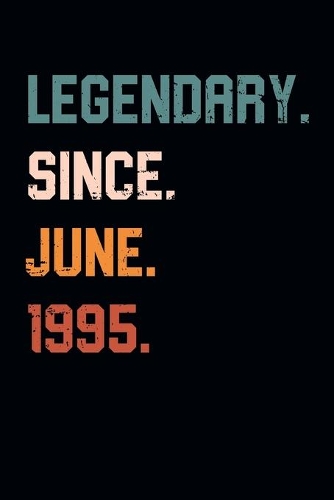 Blank Lined Journal, Notebook, Diary, Planner - Legendary Since June 1995 - 24th Birthday Gift For 24 Years Old Men and Women born in June