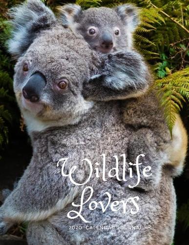 Wildlife Lovers 2020 Calendar Journal: Large notebook journal with Monthly Calendar Pages for 2020. Makes an excellent gift idea for birthdays or any special occasion