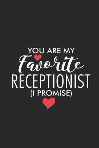 You Are My Favorite Receptionist (I Promise)