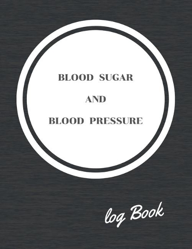 Blood Sugar and Blood Pressure Log Book