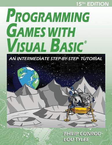 Programming Games with Visual Basic: An Intermediate Step by Step Tutorial