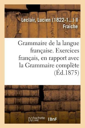 Grammaire de la Langue Française, Ramenée Aux Principes Les Plus Simples