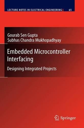 Embedded Microcontroller Interfacing: Designing Integrated Projects(65 Lecture Notes in Electrical Engineering)