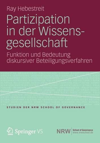 Partizipation in der Wissensgesellschaft: Funktion und Bedeutung diskursiver Beteiligungsverfahren(German)