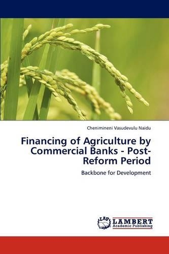 Financing of Agriculture by Commercial Banks - Post-Reform Period