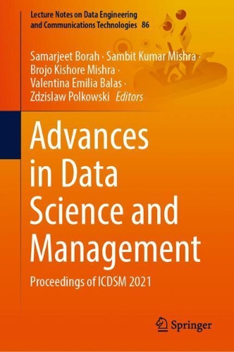 Advances in Data Science and Management: Proceedings of Icdsm 2021(Lecture Notes on Data Engineering and Communications Technol)