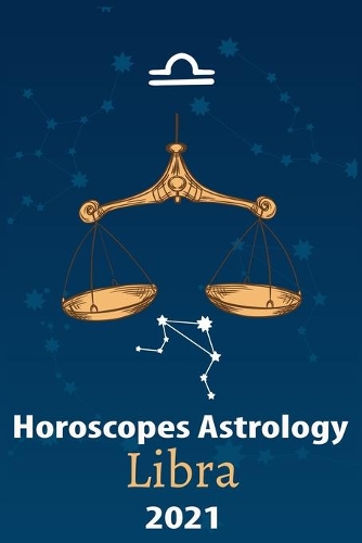 Libra Horoscope & Astrology 2021