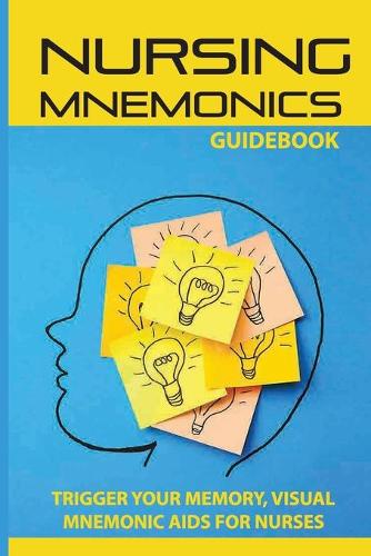Nursing Mnemonics Guidebook: Trigger Your Memory, Visual Mnemonic Aids For Nurses: Embryology