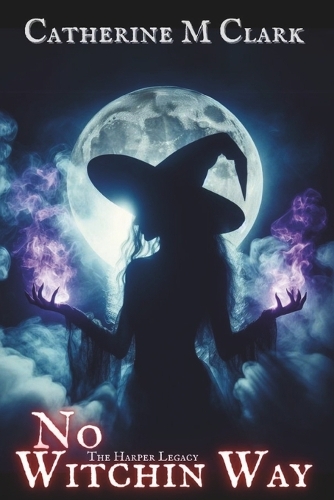 No Witchin Way: The Harper Legacy(1 The Harper Legacy)
