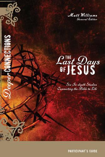 The Last Days of Jesus Participant's Guide, Session 6