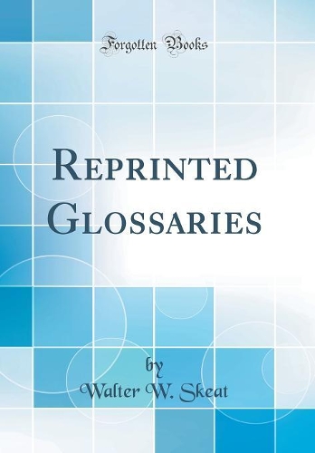 Reprinted Glossaries (Classic Reprint)