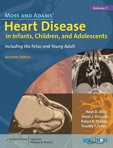 Moss and Adams' Heart Disease in Infants, Children, and Adolescents