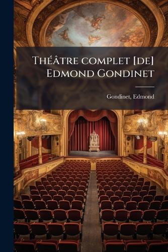 ThÃ(c)âtre complet [de] Edmond Gondinet