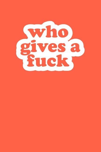 Who Gives A Fuck