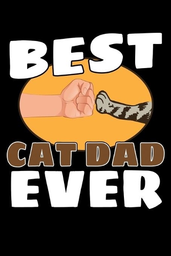 Best Cat Dad Ever: A Journal, Notepad, or Diary to write down your thoughts. - 120 Page - 6x9 - College Ruled Journal - Writing Book, Personal Writing Space, Doodle, N