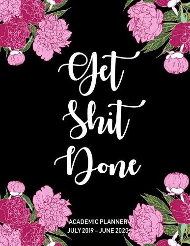 July 2019 - June 2020 Academic Planner: Daily Weekly Monthly Calendar Planner for to Do List Planners and Academic Agenda Schedule Organizer