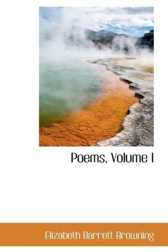 Poems, Volume I: (Bibliolife Reproduction)