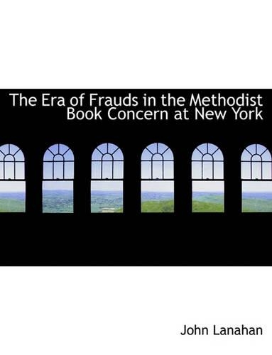 The Era of Frauds in the Methodist Book Concern at New York