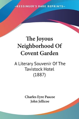 Joyous Neighborhood Of Covent Garden: A Literary Souvenir Of The Tavistock Hotel (1887)