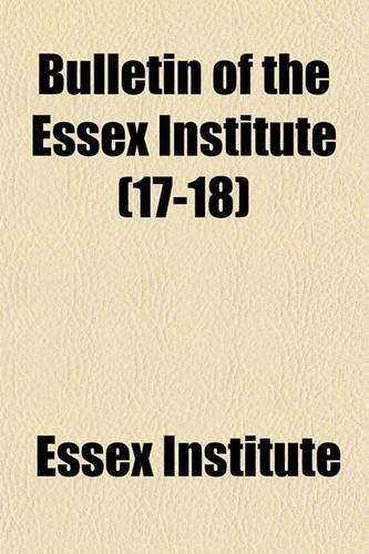Bulletin of the Essex Institute (17-18): (English)