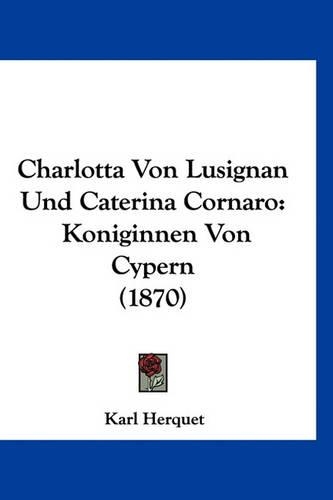 Charlotta Von Lusignan Und Caterina Cornaro