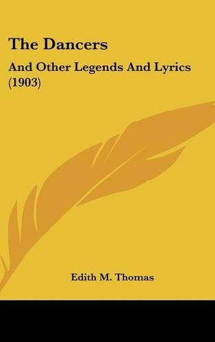 The Dancers: And Other Legends and Lyrics (1903)