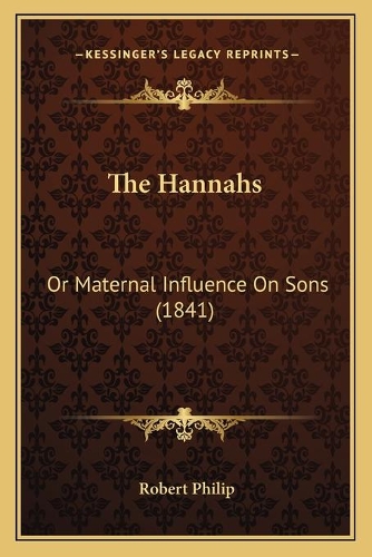 The Hannahs: Or Maternal Influence On Sons (1841)(English)