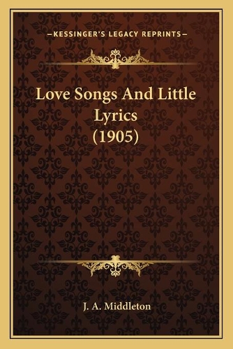 Love Songs And Little Lyrics (1905)