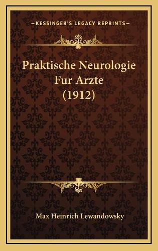 Praktische Neurologie Fur Arzte (1912)