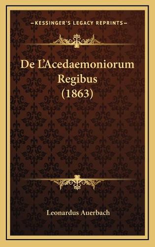 De L'Acedaemoniorum Regibus (1863): (Latin)
