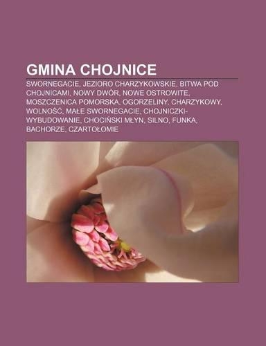Gmina Chojnice: Swornegacie, Jezioro Charzykowskie, Bitwa Pod Chojnicami, Nowy Dwor, Nowe Ostrowite, Moszczenica Pomorska, Ogorzeliny(Polish)