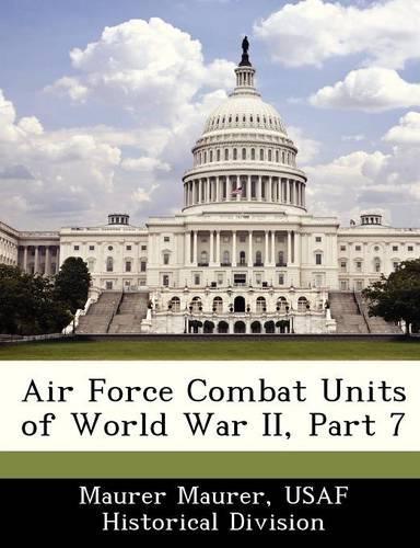Air Force Combat Units of World War II, Part 7